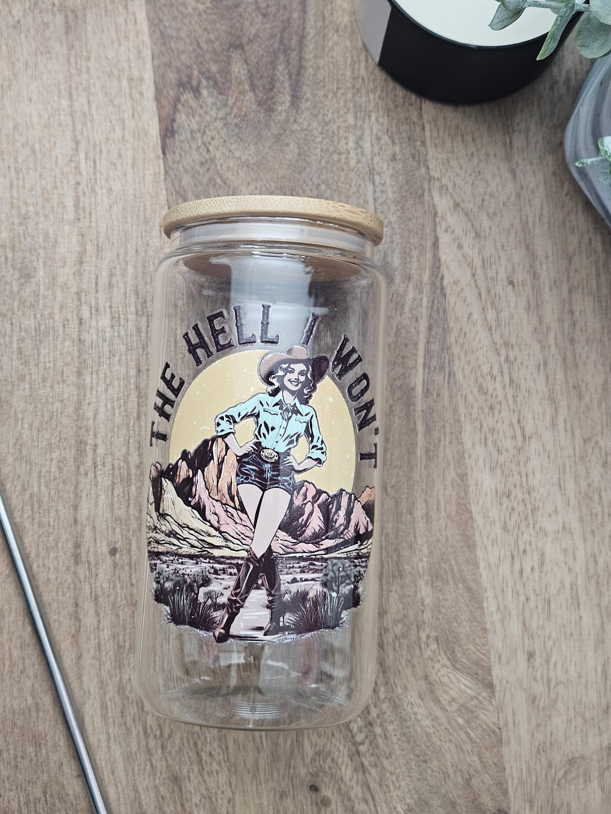 The Hell I Won't, Cowgirl Glass Cup - Desert Blossom Gifts