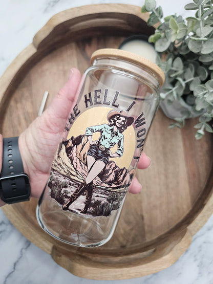 The Hell I Won't, Cowgirl Glass Cup - Desert Blossom Gifts